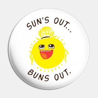 Suns Out… Buns Out. Pin