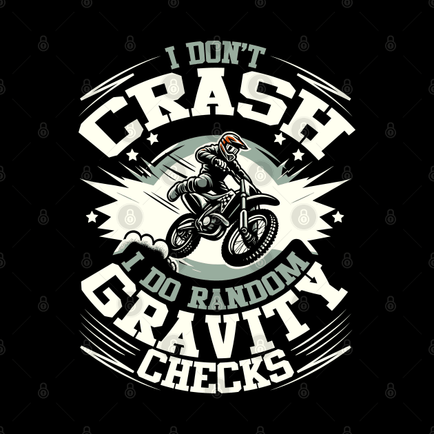 I Don't Crash, I Do Random Gravity Checks - Motorcycle Humor by DigitalNerd