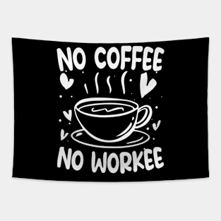 No Coffee No Workee Tapestry