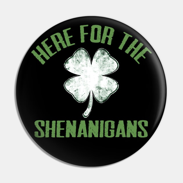 Just Here For The Shenanigans Funny St Patricks Day Men Women and Kids Pin by TheMjProduction