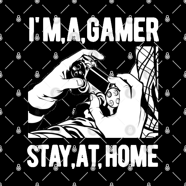 I'm A Gamer,Stay At Home by khalmer