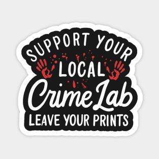 FORENSIC SCIENTIST: Leave Your Prints Gift Magnet