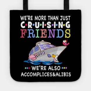 We're More Than Just Cruising Friends Tote