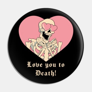 Love you to Death! Pin