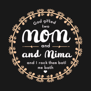 God Gifted Me Two Titles Mom And Mima And I Rock Them Both Wildflowers Valentines Mothers Day T-Shirt