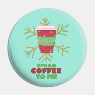 Speak Coffee To Me (Holiday Edition) Pin