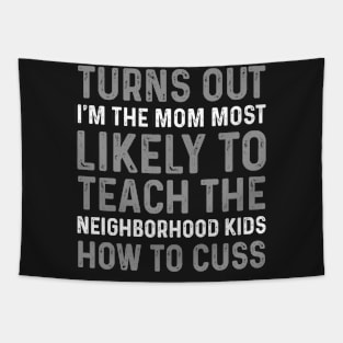 I_m The Mom To Cuss Alot Funny T shirt Tapestry