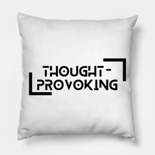 THOUGHT PROVOKING by csv Pillow