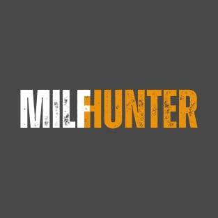 Milf hunter adult humor t shirt T-Shirt