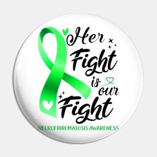 Neurofibromatosis Awareness HER FIGHT IS OUR FIGHT Pin