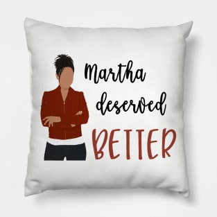 Martha Deserved Better Pillow