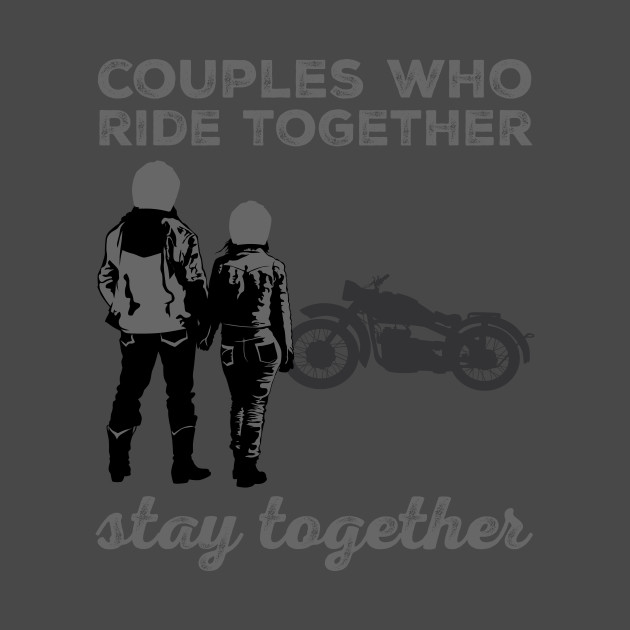 Couples Who Ride Together Stay Together by TwoUpRidingCo