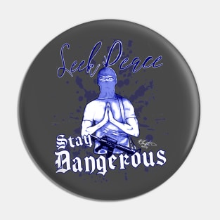 Seek Peace, Stay Dangerous (blue) T-Shirt Pin