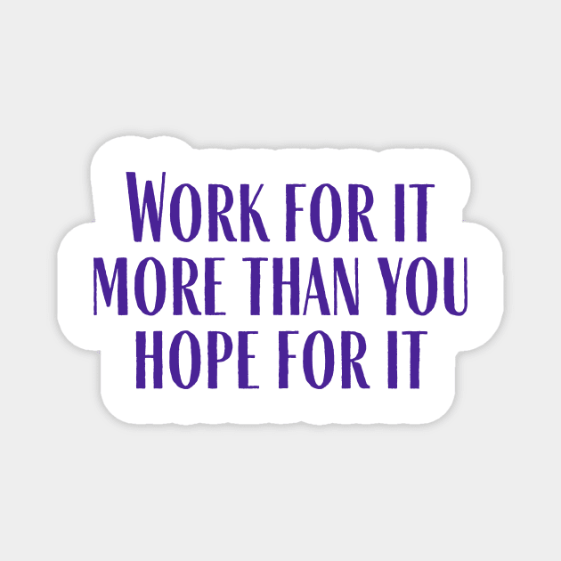 Work For It Magnet by ryanmcintire1232