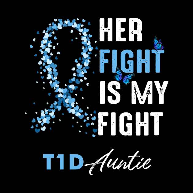 Her Fight Is My Fight T1D Auntie Diabetes Awareness Type 1 by thuylinh8