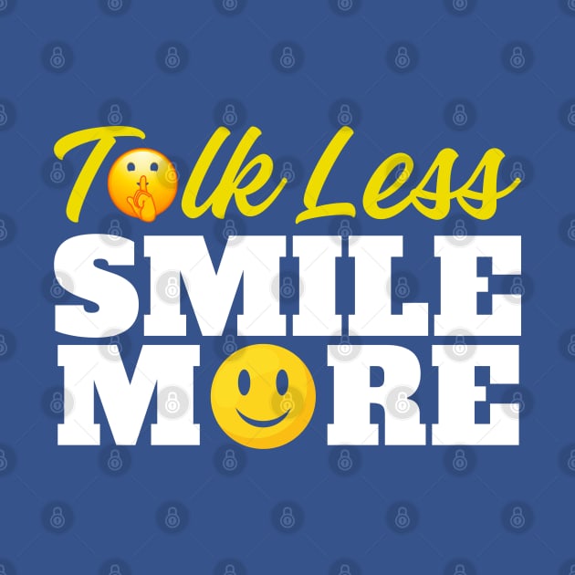 Talk Less Smile More by InfiniteZone