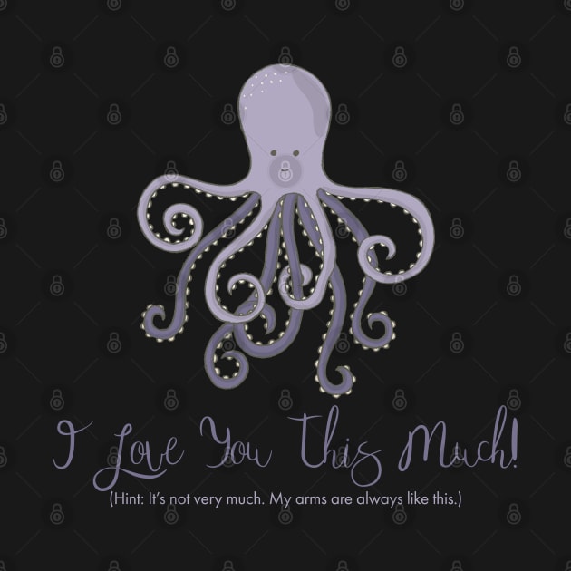 I Love You This Much (Octopus) by StupidHead