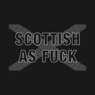 Scottish As F*ck T-Shirt