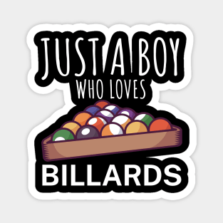 Just a boy who loves billards Magnet