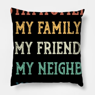 I Stay Home For  My Family  My Friends  My Neighbors  You Pillow