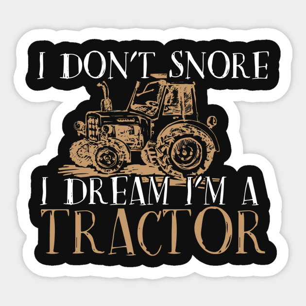 Vintage Funny Graphic I Don't Snore I Dream Tractor T-Shirt Vintage Funny Graphic I Don't Snore I Dream Tractor T-Shirt
