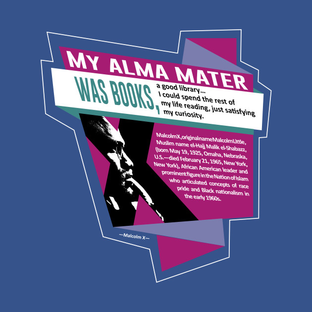 Disover Malcolm X Quote "My Alma mater was Books" - Malcolm X Quote - T-Shirt