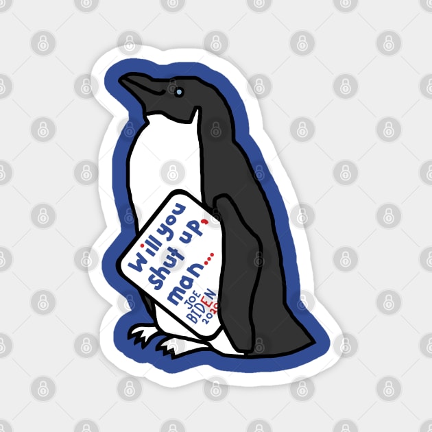 Penguin with Joe Biden First Debate Quote Magnet by ellenhenryart