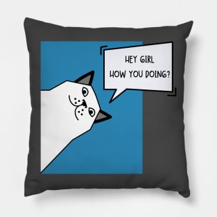 Hey girl how you doing? Pillow