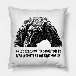 Monsters on this world Pillow