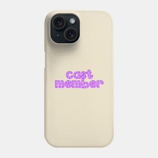 Cast Member Phone Case