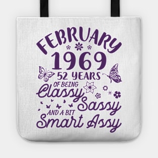 Birthday Born In February 1969 Happy 52 Years Of Being Classy Sassy And A Bit Smart Assy To Me You Tote