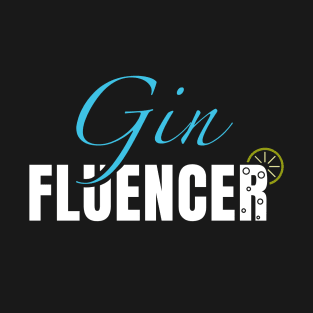 Drinker Gift For Tonic And Gin Fans Ginfluencer T-Shirt