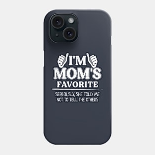 I'm Mom's Favorite Child, Son, Daughter Funny Birthday Phone Case