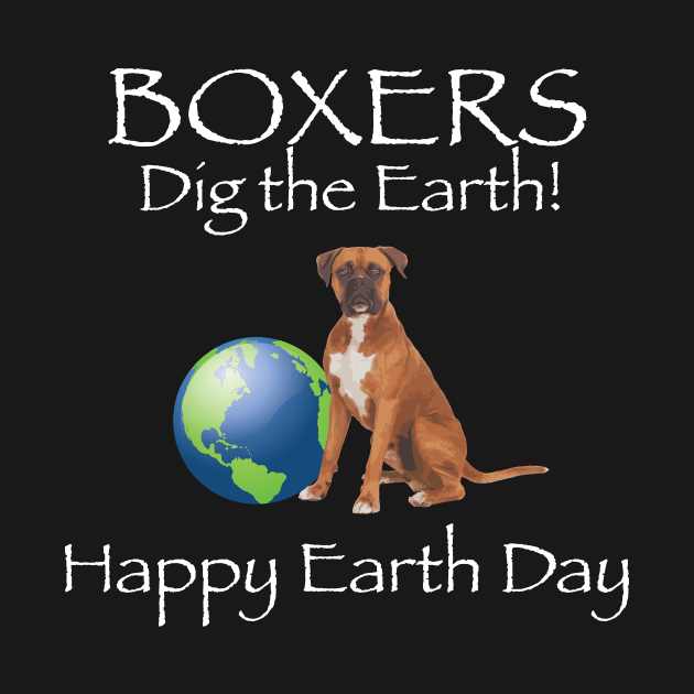 Boxer Happy Earth Day T-Shirt by bbreidenbach
