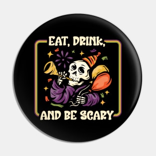 Eat Drink And Be Scary: Spooky Skeleton Celebrating Halloween Pin