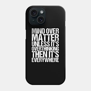Mind Over Matter Unless It'S Overthinking tal Phone Case