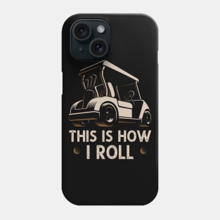 This Is How I Roll Funny Vintage Golf Cart Gift Phone Case