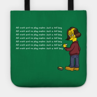 ALL WORK AND NO PLAY Tote