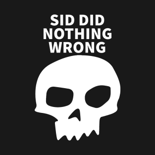 Sid did nothing wrong T-Shirt