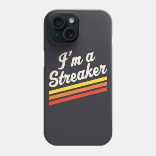 I'm A Streaker Run Streak Running Streak Gift Phone Case