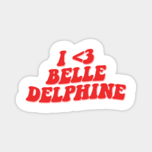 I LOVE BELLE DELPHINE Magnet