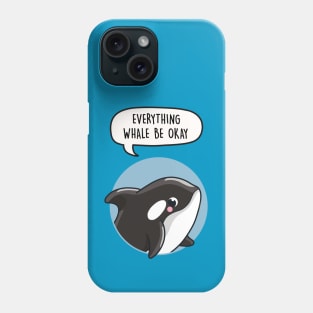 Everything Whale Be Okay Pun Phone Case