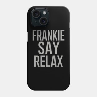 Frankie Say Relax Phone Case