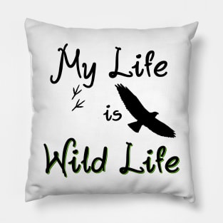 My Life is Wild Life Pillow