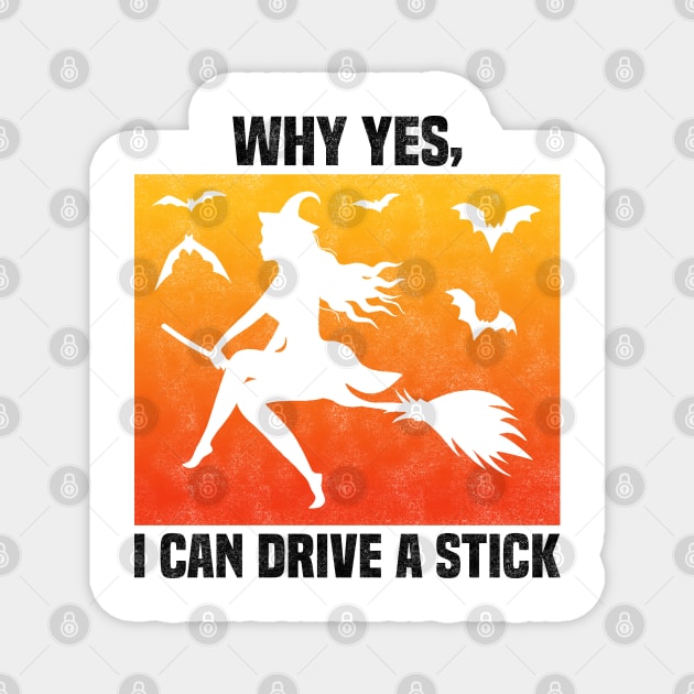 Why Yes, I can Drive A Stick, Funny Sarcastic Quote About Wife For Couples Magnet by BenTee