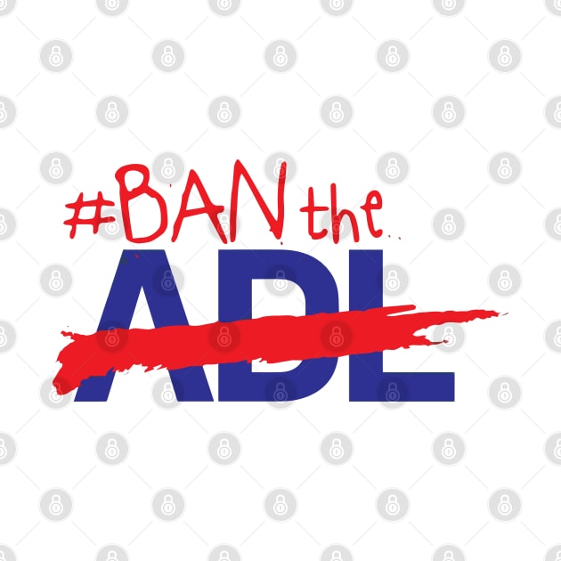 Ban The ADL by DesignHND