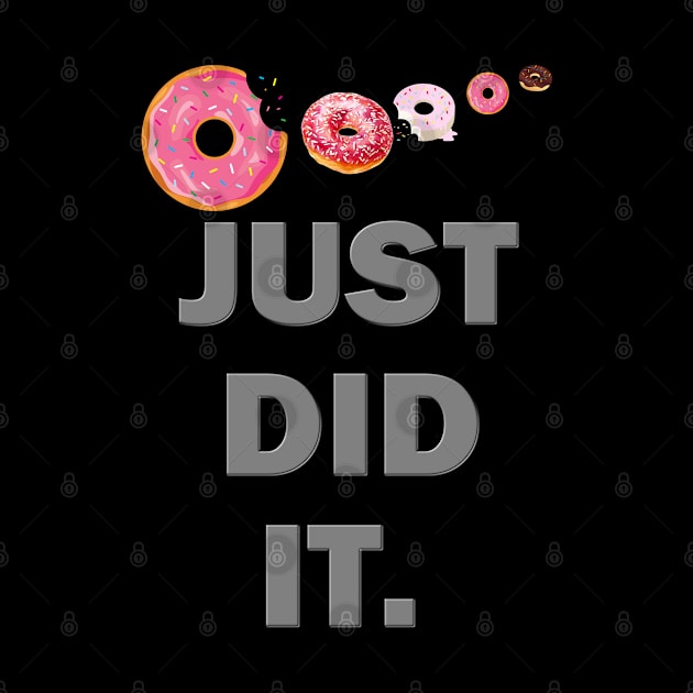 Just Did It Shirt, Food Shirt, Donuts Shirt, Sprinkles Shirt, Funny Gift Idea Shirt, Exercise Shirt, Foodie Shirt, Gym Workout by DESIGN SPOTLIGHT