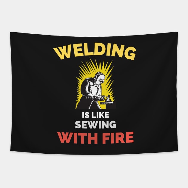 Welding Is Like Sewing With Fire Tapestry by Famgift