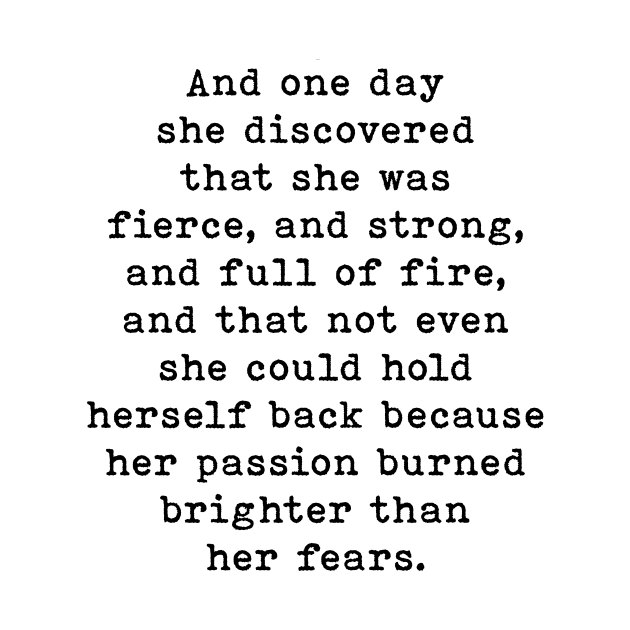 And One Day She Discovered That She Was Fierce And Strong, Motivational, Inspirational by PrettyLovely