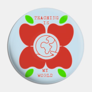 Teaching is My World Pin